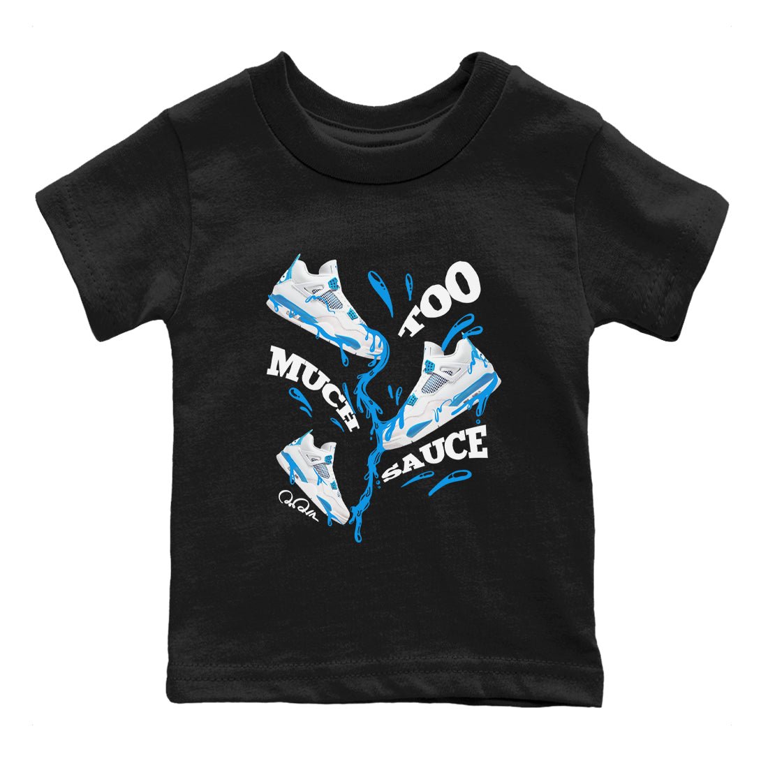 Air Jordan 4 Industrial Blue shirt to match jordans Too Much Sauce sneaker tees Air Jordan 4 Military Blue SNRT sneaker release tees baby toddler Black 2 cotton Shirt