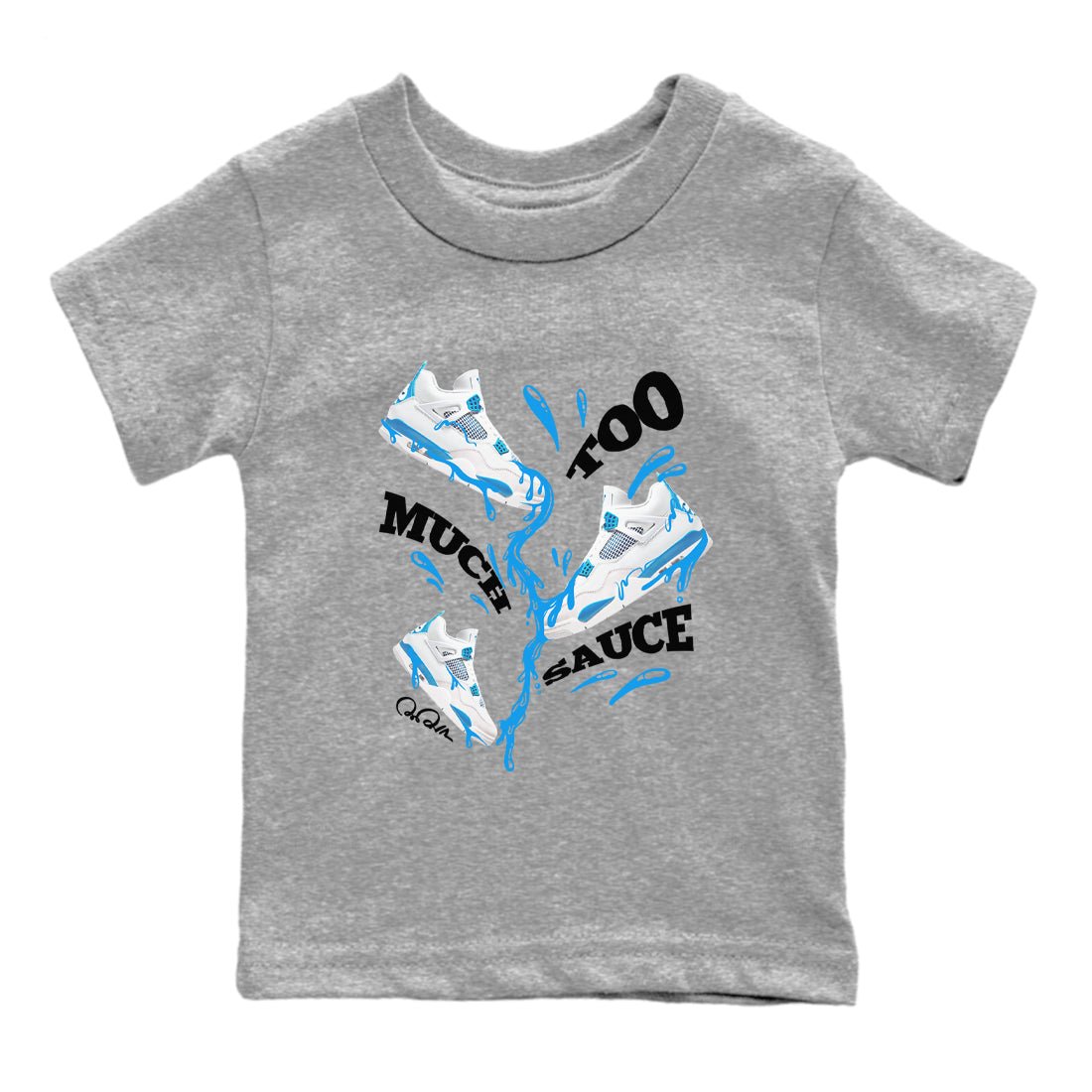 Air Jordan 4 Industrial Blue shirt to match jordans Too Much Sauce sneaker tees Air Jordan 4 Military Blue SNRT sneaker release tees baby toddler Heather Grey 2 cotton Shirt