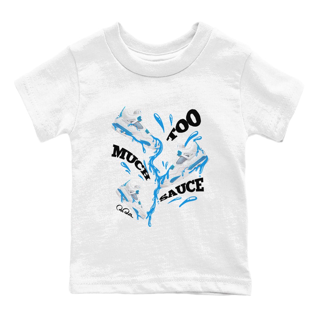 Air Jordan 4 Industrial Blue shirt to match jordans Too Much Sauce sneaker tees Air Jordan 4 Military Blue SNRT sneaker release tees baby toddler White 2 cotton Shirt