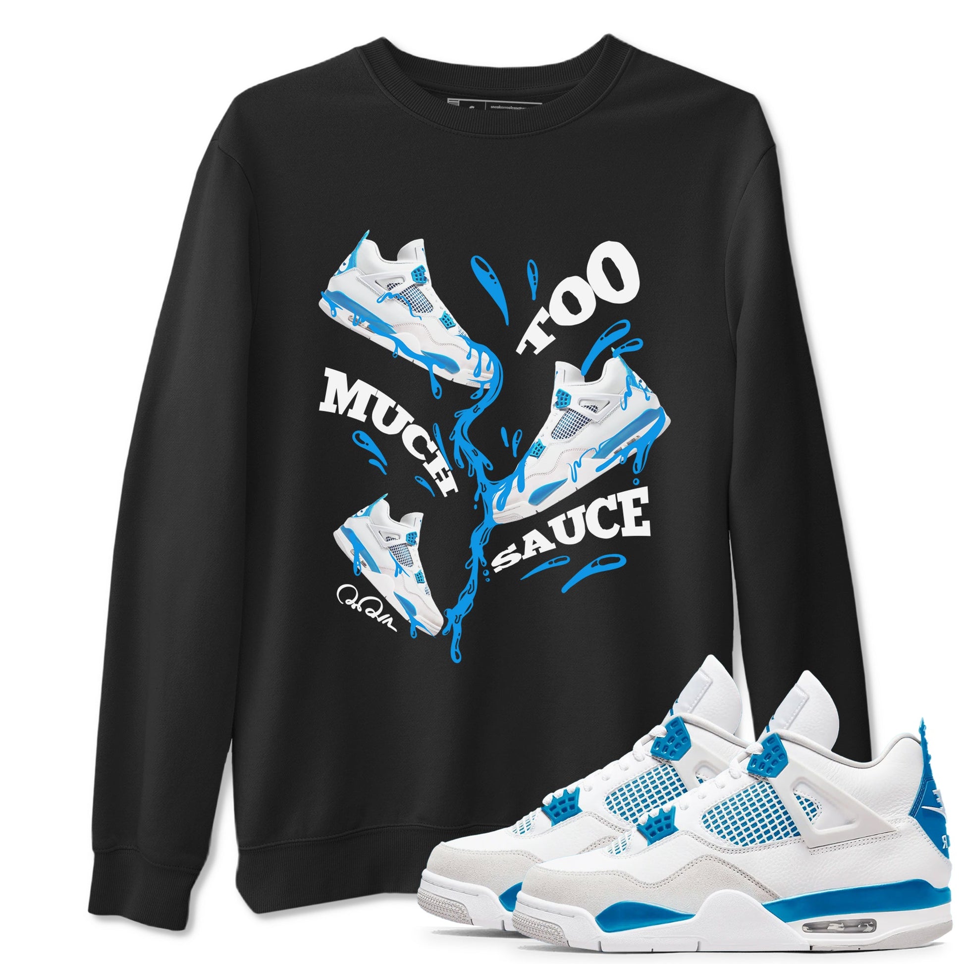 Air Jordan 4 Industrial Blue shirt to match jordans Too Much Sauce sneaker tees Air Jordan 4 Military Blue SNRT Sneaker Release Tees unisex cotton Black 1 crew neck shirt