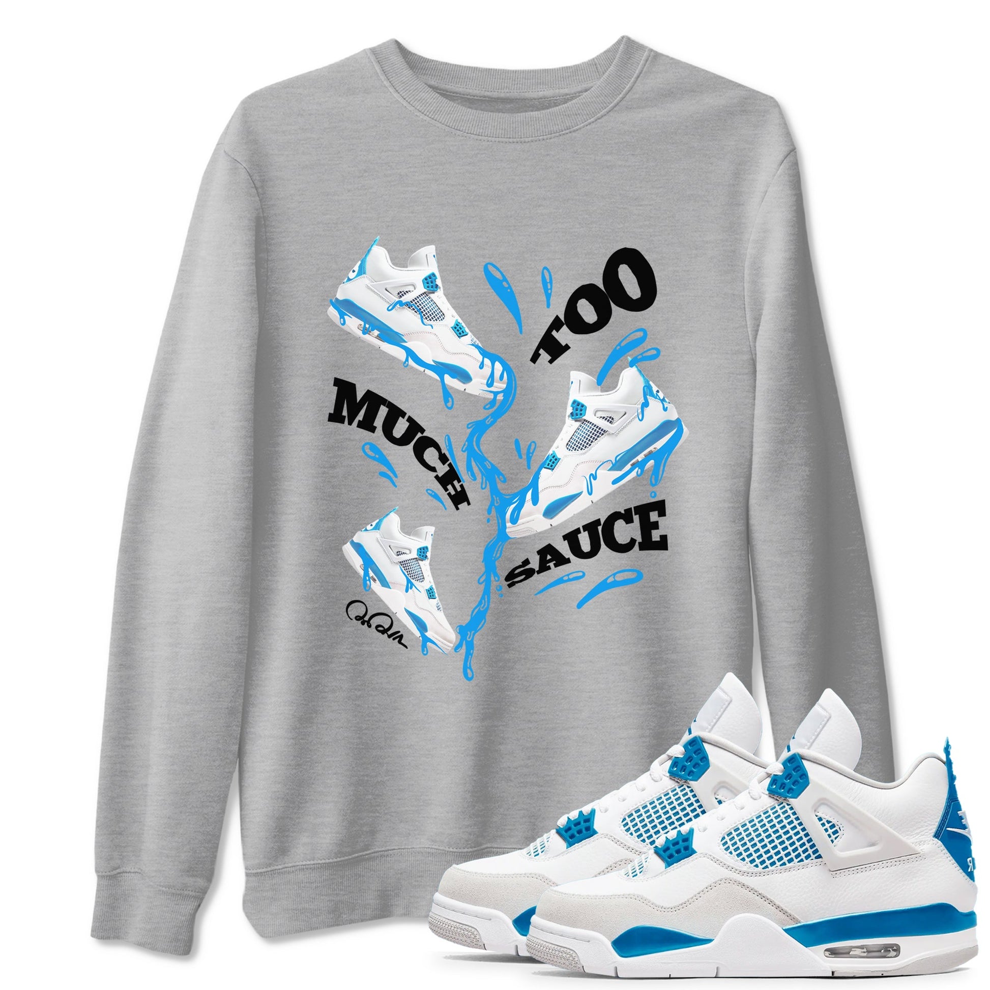 Air Jordan 4 Industrial Blue shirt to match jordans Too Much Sauce sneaker tees Air Jordan 4 Military Blue SNRT Sneaker Release Tees unisex cotton Heather Grey 1 crew neck shirt