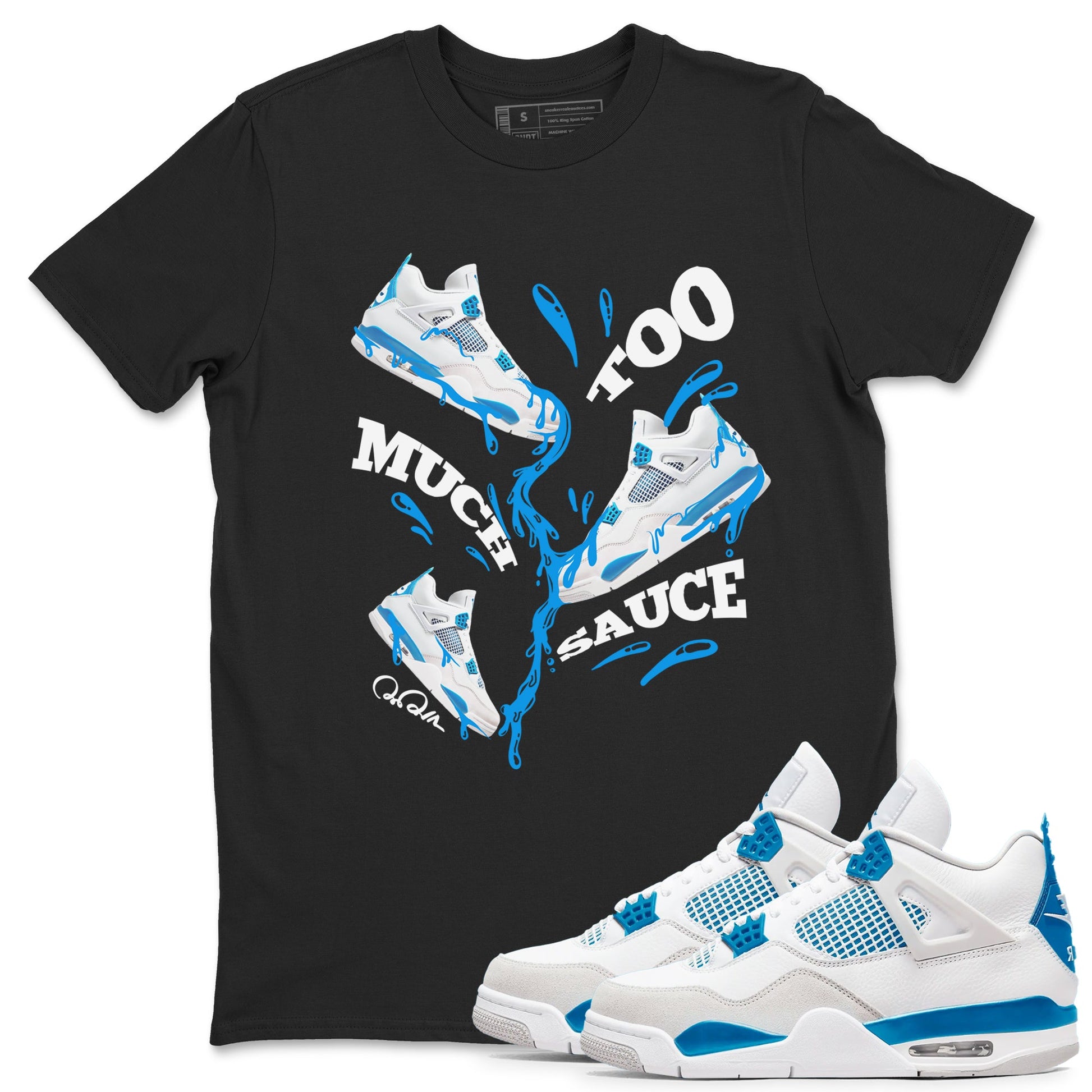 Air Jordan 4 Industrial Blue shirt to match jordans Too Much Sauce sneaker tees Air Jordan 4 Military Blue SNRT Sneaker Release Tees unisex cotton Black 1 crew neck shirt