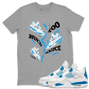 Air Jordan 4 Industrial Blue shirt to match jordans Too Much Sauce sneaker tees Air Jordan 4 Military Blue SNRT Sneaker Release Tees unisex cotton Heather Grey 1 crew neck shirt