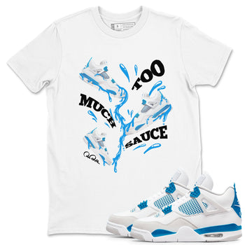 Air Jordan 4 Industrial Blue shirt to match jordans Too Much Sauce sneaker tees Air Jordan 4 Military Blue SNRT Sneaker Release Tees unisex cotton White 1 crew neck shirt