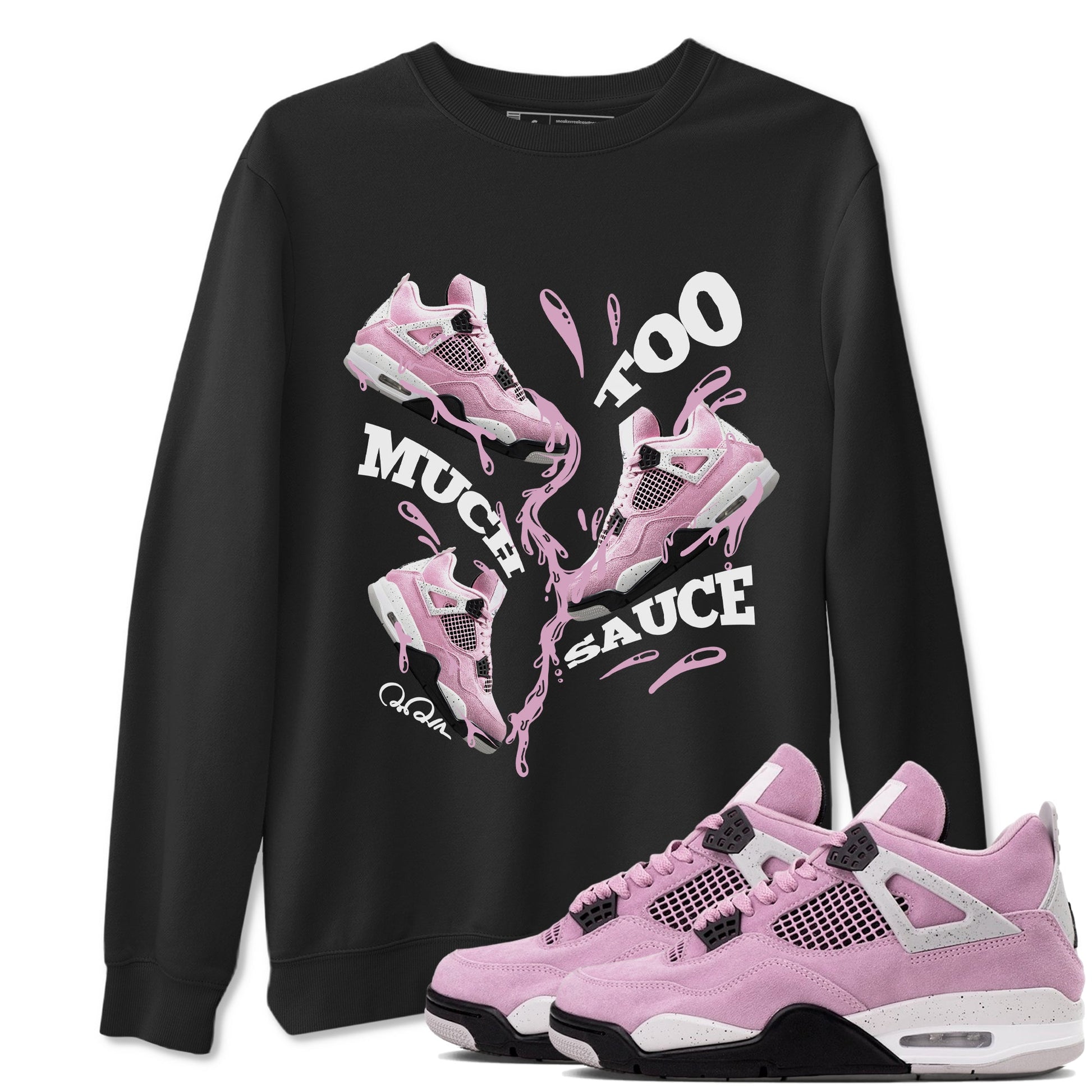 4s Retro Orchid shirts to match jordans Too Much Sauce sneaker match tees Air Jordan 4 WMNS Orchid match shoes to clothes SNRT Sneaker Tees unisex cotton Black 1 shirts