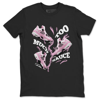 4s Retro Orchid shirts to match jordans Too Much Sauce sneaker match tees Air Jordan 4 WMNS Orchid match shoes to clothes SNRT Sneaker Tees unisex cotton Black 2 shirts