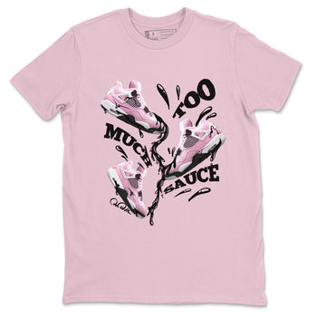 4s Retro Orchid shirts to match jordans Too Much Sauce sneaker match tees Air Jordan 4 WMNS Orchid match shoes to clothes SNRT Sneaker Tees unisex cotton Pink 2 shirts