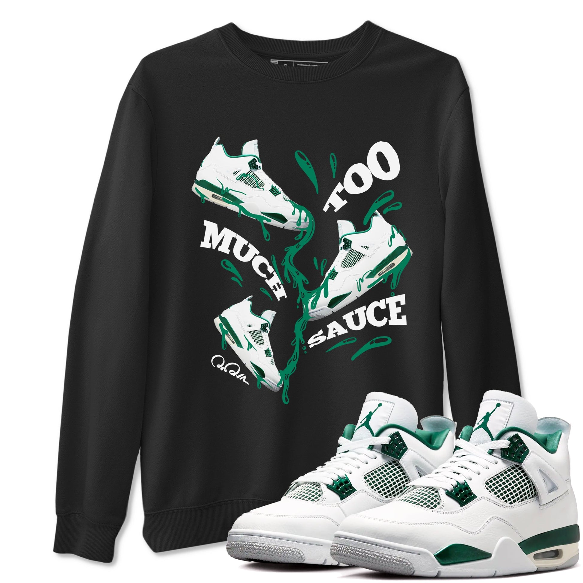 4s Oxidized Green shirts to match jordans Too Much Sauce sneaker match tees Air Jordan 4 Oxidized Green SNRT Sneaker Tees streetwear brand Black 1 unisex cotton tee