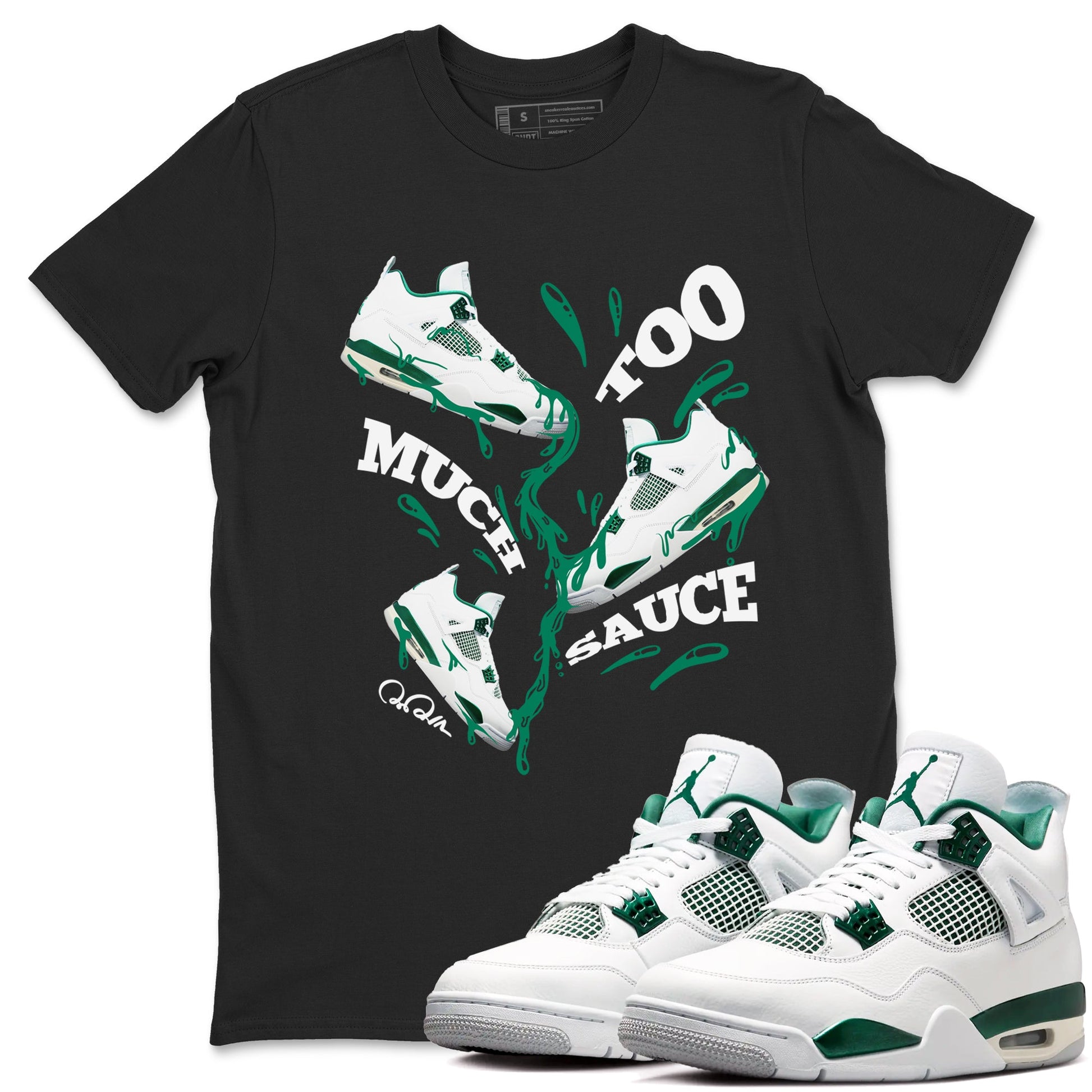 4s Oxidized Green shirts to match jordans Too Much Sauce sneaker match tees Air Jordan 4 Oxidized Green SNRT Sneaker Tees streetwear brand Black 1 unisex cotton tee
