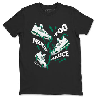 4s Oxidized Green shirts to match jordans Too Much Sauce sneaker match tees Air Jordan 4 Oxidized Green SNRT Sneaker Tees streetwear brand Black 2 unisex cotton tee