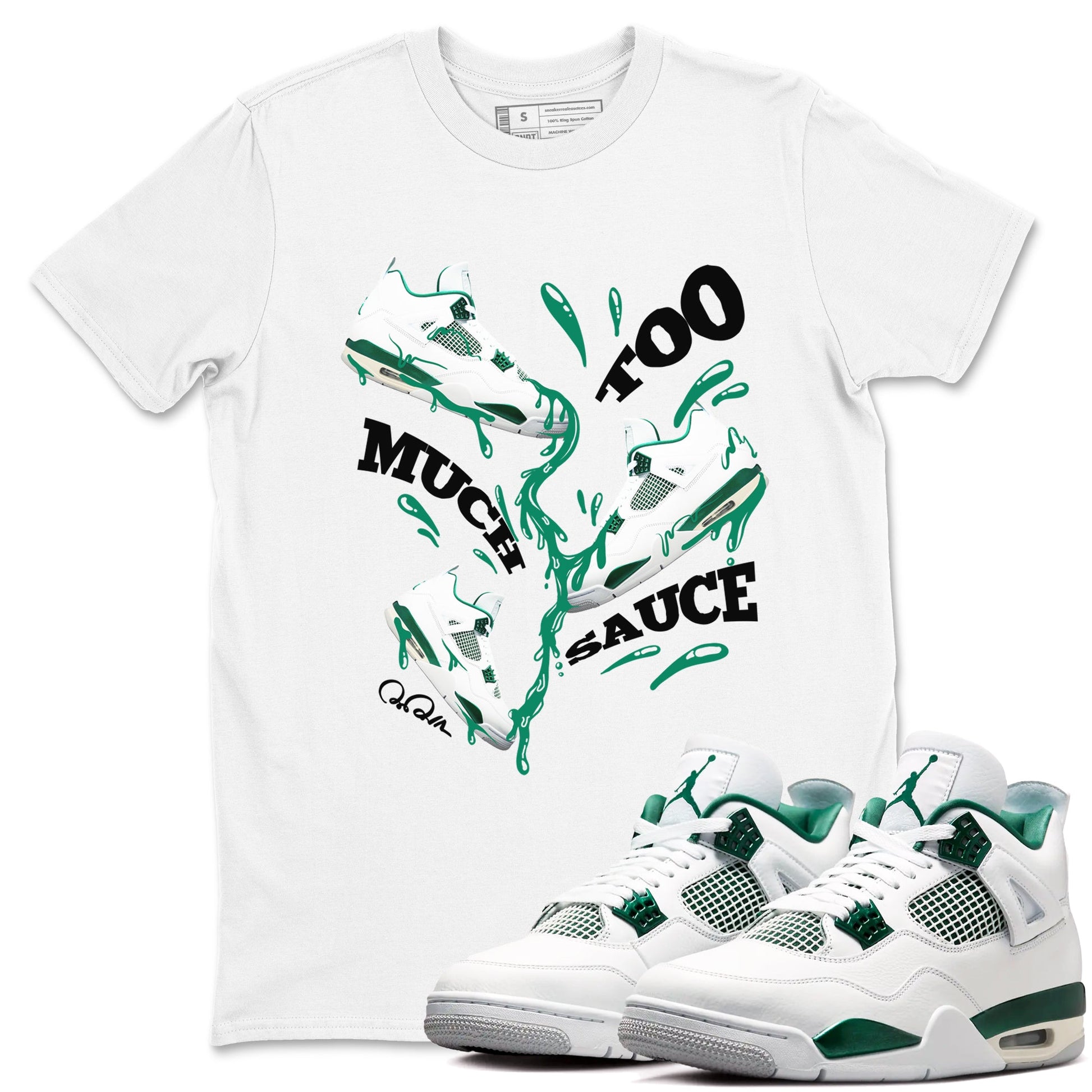 4s Oxidized Green shirts to match jordans Too Much Sauce sneaker match tees Air Jordan 4 Oxidized Green SNRT Sneaker Tees streetwear brand White 1 unisex cotton tee