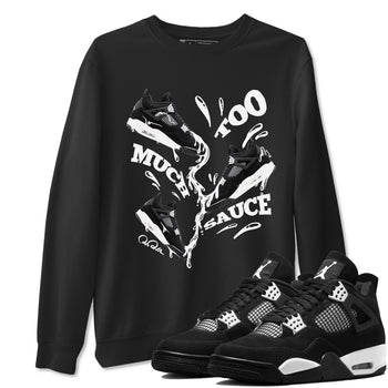 4s White Thunder shirts to match jordans Too Much Sauce sneaker match tees Air Jordan 4 White Thunder SNRT Sneaker Release Tees unisex cotton Black 1 crew neck shirts