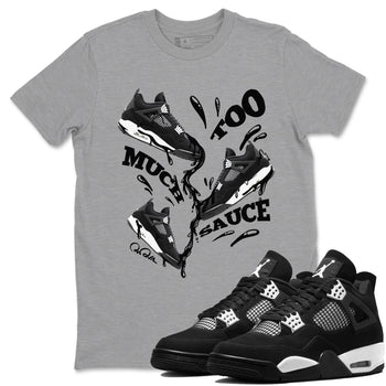 4s White Thunder shirts to match jordans Too Much Sauce sneaker match tees Air Jordan 4 White Thunder SNRT Sneaker Release Tees unisex cotton Heather Grey 1 crew neck shirts