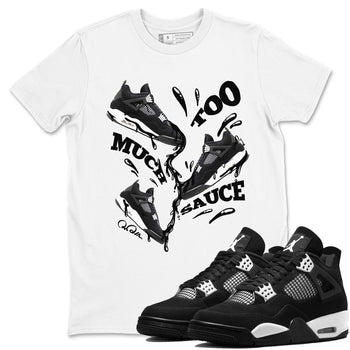 4s White Thunder shirts to match jordans Too Much Sauce sneaker match tees Air Jordan 4 White Thunder SNRT Sneaker Release Tees unisex cotton White 1 crew neck shirts
