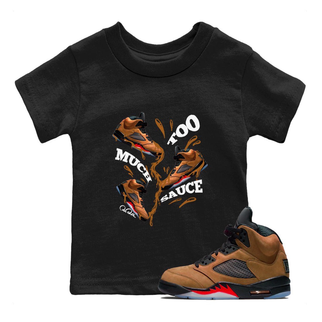 5s Archaeo Brown shirts to match jordans Too Much Sauce sneaker match tees Air Jordan 5 Archaeo Brown match shoes to clothes SNRT Sneaker Tees Youth Baby Black 1 tee