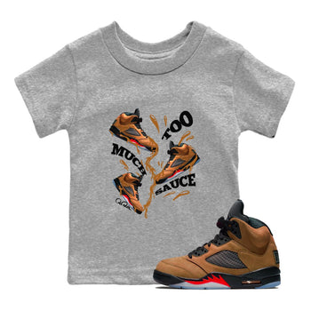 5s Archaeo Brown shirts to match jordans Too Much Sauce sneaker match tees Air Jordan 5 Archaeo Brown match shoes to clothes SNRT Sneaker Tees Youth Baby Heather Grey 1 tee