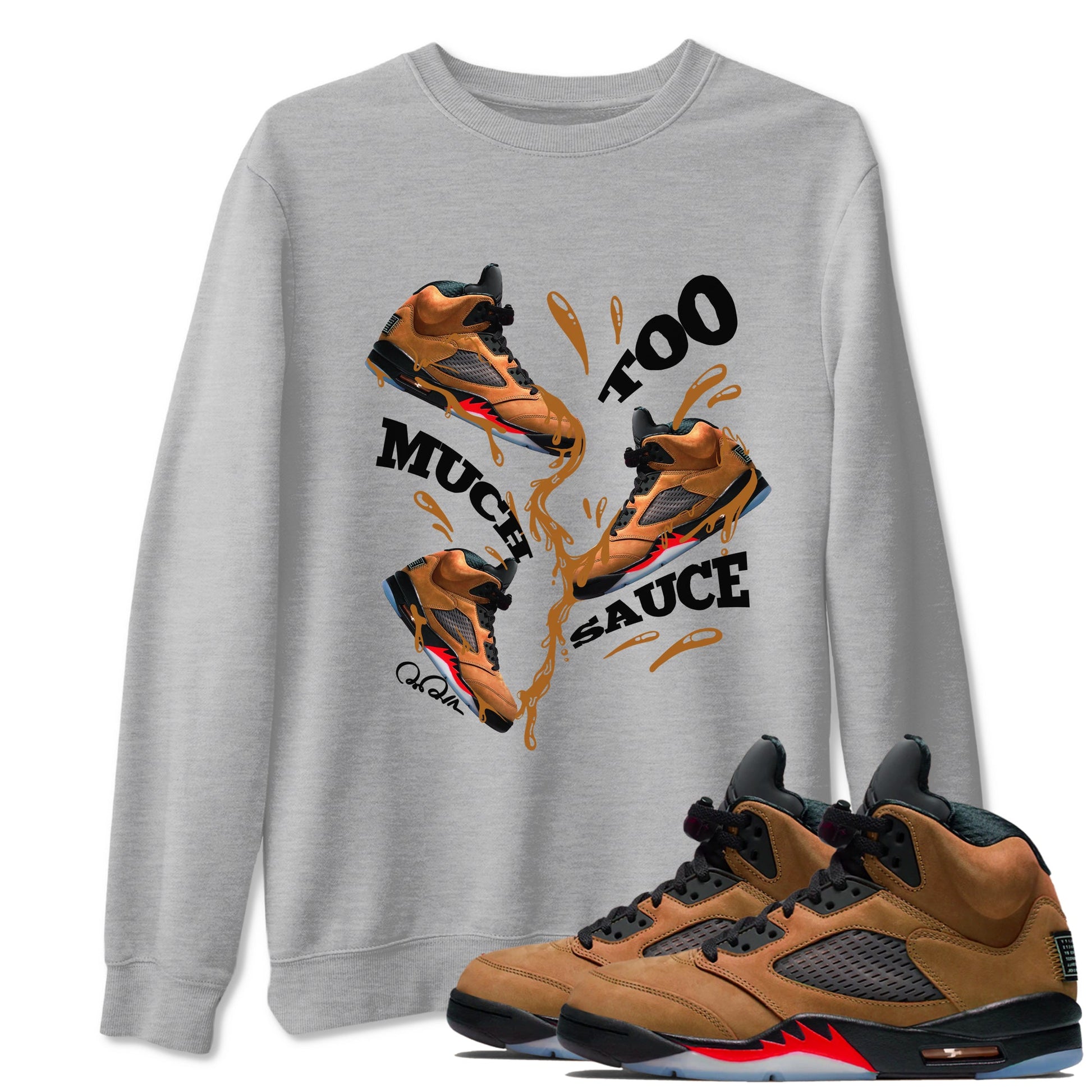 5s Archaeo Brown shirts to match jordans Too Much Sauce sneaker match tees Air Jordan 5 Archaeo Brown match shoes to clothes SNRT Sneaker Tees unisex cotton Heather Grey 1 shirts