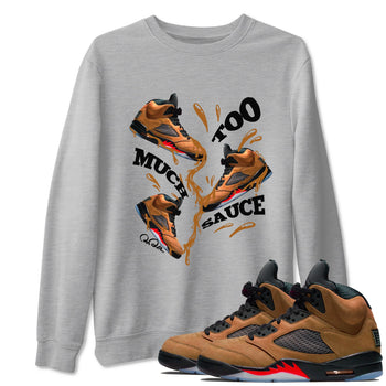 5s Archaeo Brown shirts to match jordans Too Much Sauce sneaker match tees Air Jordan 5 Archaeo Brown match shoes to clothes SNRT Sneaker Tees unisex cotton Heather Grey 1 shirts