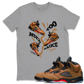 5s Archaeo Brown shirts to match jordans Too Much Sauce sneaker match tees Air Jordan 5 Archaeo Brown match shoes to clothes SNRT Sneaker Tees unisex cotton Heather Grey 1 shirts