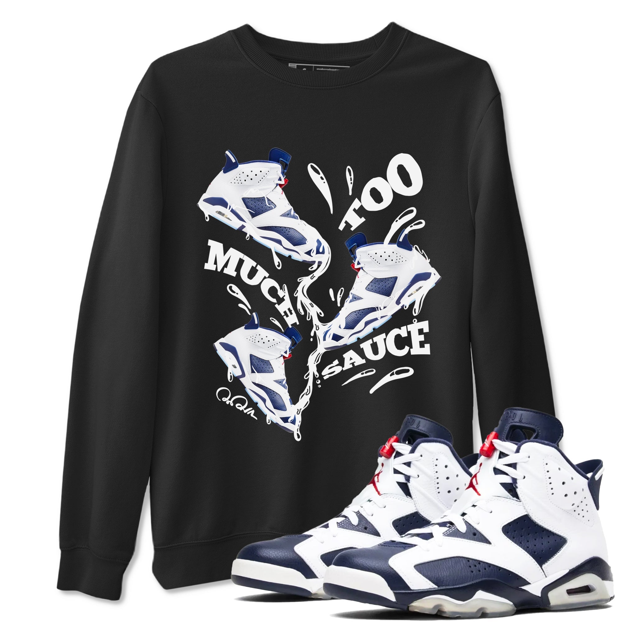 6s White And Midnight Navy shirts to match jordans Too Much Sauce sneaker match tees Air Jordan 6 White And Midnight Navy SNRT Sneaker Tees streetwear brand Black 1 unisex cotton tee