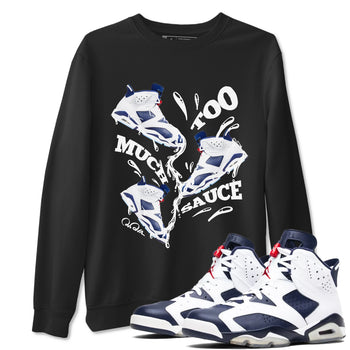 6s White And Midnight Navy shirts to match jordans Too Much Sauce sneaker match tees Air Jordan 6 White And Midnight Navy SNRT Sneaker Tees streetwear brand Black 1 unisex cotton tee