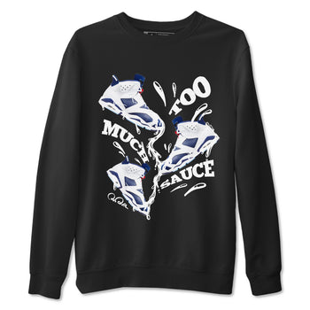 6s White And Midnight Navy shirts to match jordans Too Much Sauce sneaker match tees Air Jordan 6 White And Midnight Navy SNRT Sneaker Tees streetwear brand Black 2 unisex cotton tee