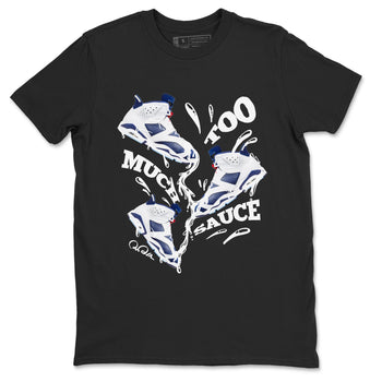 6s White And Midnight Navy shirts to match jordans Too Much Sauce sneaker match tees Air Jordan 6 White And Midnight Navy SNRT Sneaker Tees streetwear brand Black 2 unisex cotton tee