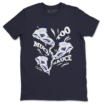 6s White And Midnight Navy shirts to match jordans Too Much Sauce sneaker match tees Air Jordan 6 White And Midnight Navy SNRT Sneaker Tees streetwear brand Navy 2 unisex cotton tee