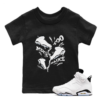 AJ6 White Black shirts to match jordans Too Much Sauce sneaker match tees Air Jordan 6 White Black SNRT Sneaker Tees streetwear brand Baby and Youth Black 1 cotton tee