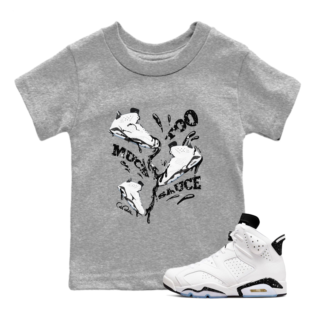 AJ6 White Black shirts to match jordans Too Much Sauce sneaker match tees Air Jordan 6 White Black SNRT Sneaker Tees streetwear brand Baby and Youth Heather Grey 1 cotton tee