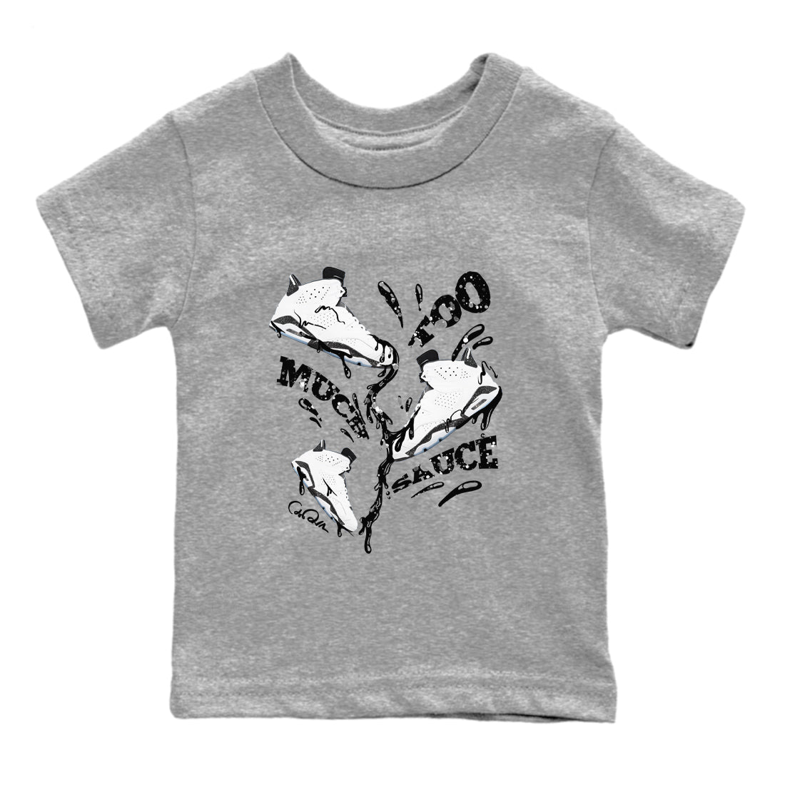 AJ6 White Black shirts to match jordans Too Much Sauce sneaker match tees Air Jordan 6 White Black SNRT Sneaker Tees streetwear brand Baby and Youth Heather Grey 2 cotton tee