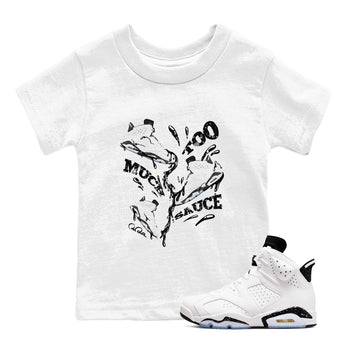AJ6 White Black shirts to match jordans Too Much Sauce sneaker match tees Air Jordan 6 White Black SNRT Sneaker Tees streetwear brand Baby and Youth White 1 cotton tee