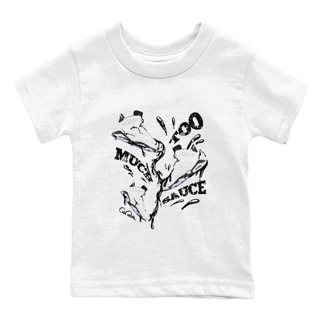 AJ6 White Black shirts to match jordans Too Much Sauce sneaker match tees Air Jordan 6 White Black SNRT Sneaker Tees streetwear brand Baby and Youth White 2 cotton tee