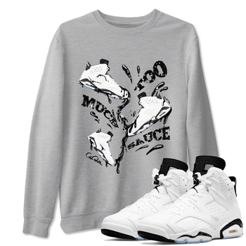 AJ6 White Black shirts to match jordans Too Much Sauce sneaker match tees Air Jordan 6 White Black SNRT Sneaker Tees streetwear brand Heather Grey 1 unisex cotton tee