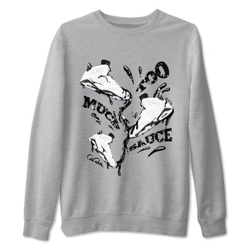 AJ6 White Black shirts to match jordans Too Much Sauce sneaker match tees Air Jordan 6 White Black SNRT Sneaker Tees streetwear brand Heather Grey 2 unisex cotton tee