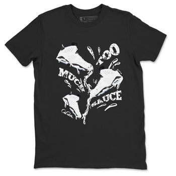 AJ6 White Black shirts to match jordans Too Much Sauce sneaker match tees Air Jordan 6 White Black SNRT Sneaker Tees streetwear brand Black 2 unisex cotton tee