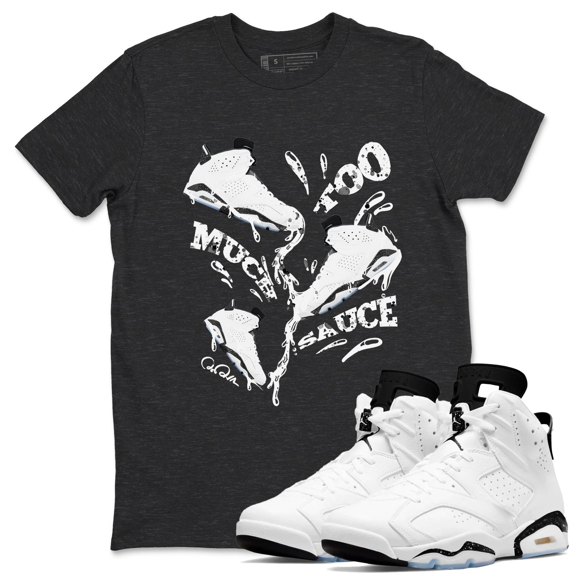 AJ6 White Black shirts to match jordans Too Much Sauce sneaker match tees Air Jordan 6 White Black SNRT Sneaker Tees streetwear brand Charcoal Heather 1 unisex cotton tee