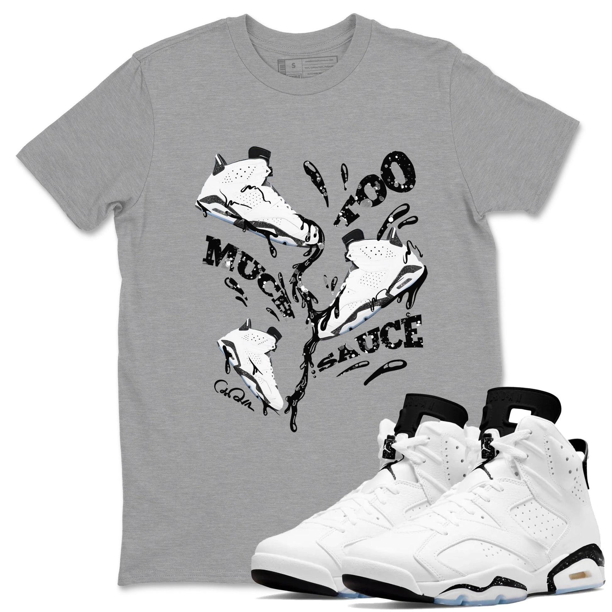AJ6 White Black shirts to match jordans Too Much Sauce sneaker match tees Air Jordan 6 White Black SNRT Sneaker Tees streetwear brand Heather Grey 1 unisex cotton tee