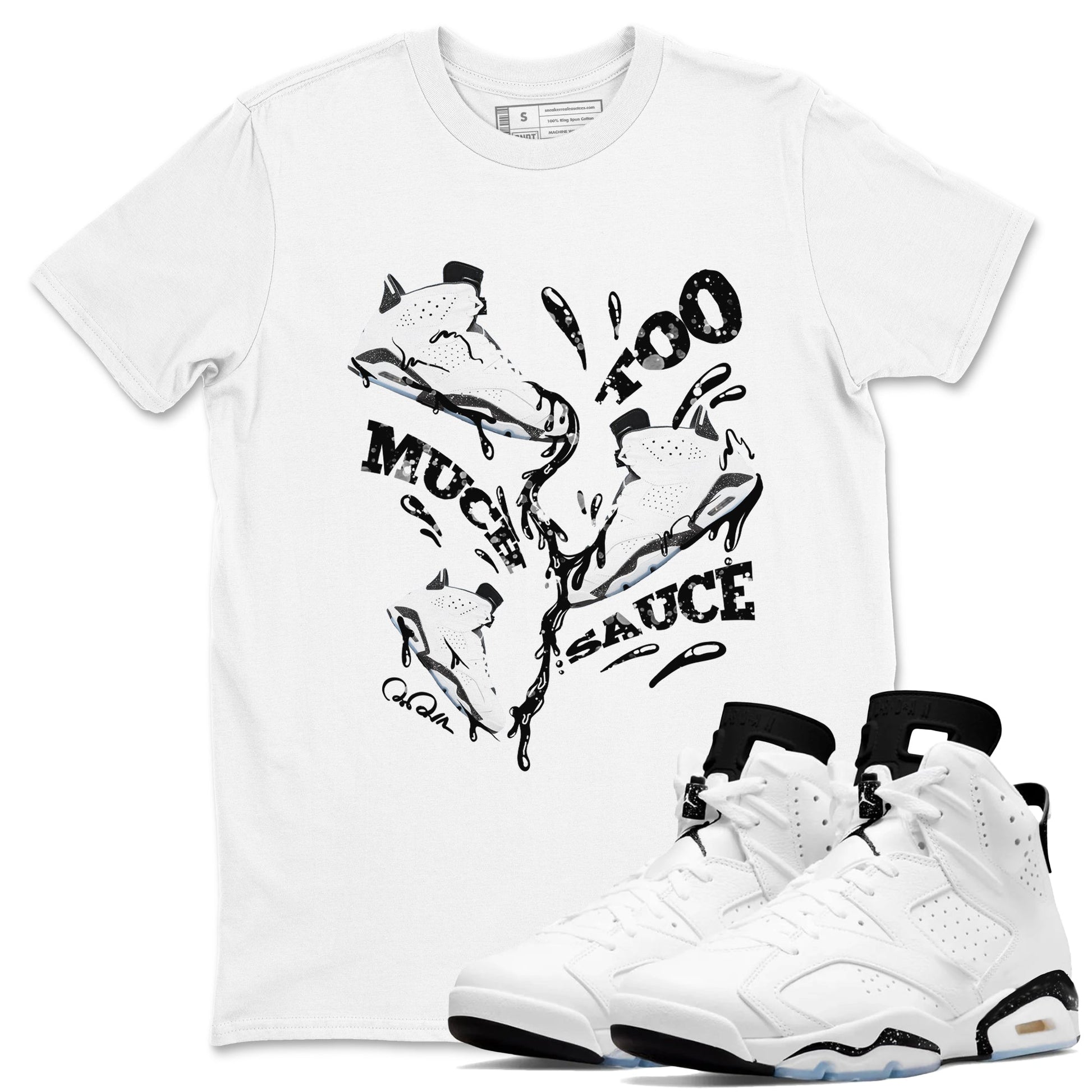 AJ6 White Black shirts to match jordans Too Much Sauce sneaker match tees Air Jordan 6 White Black SNRT Sneaker Tees streetwear brand White 1 unisex cotton tee