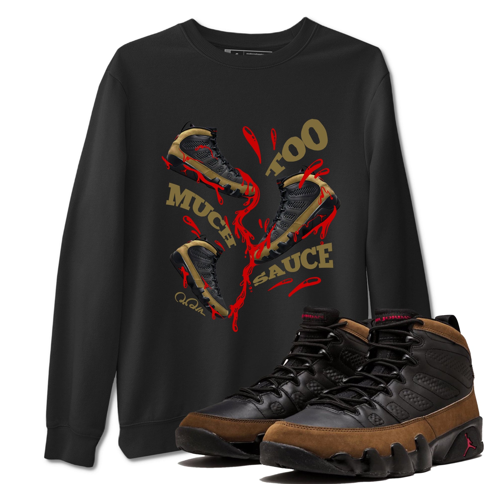 9s Olive shirts to match jordans Too Much Sauce sneaker match tees Air Jordan 9 Olive match shoes to clothes SNRT Sneaker Tees unisex cotton Black 1 shirts