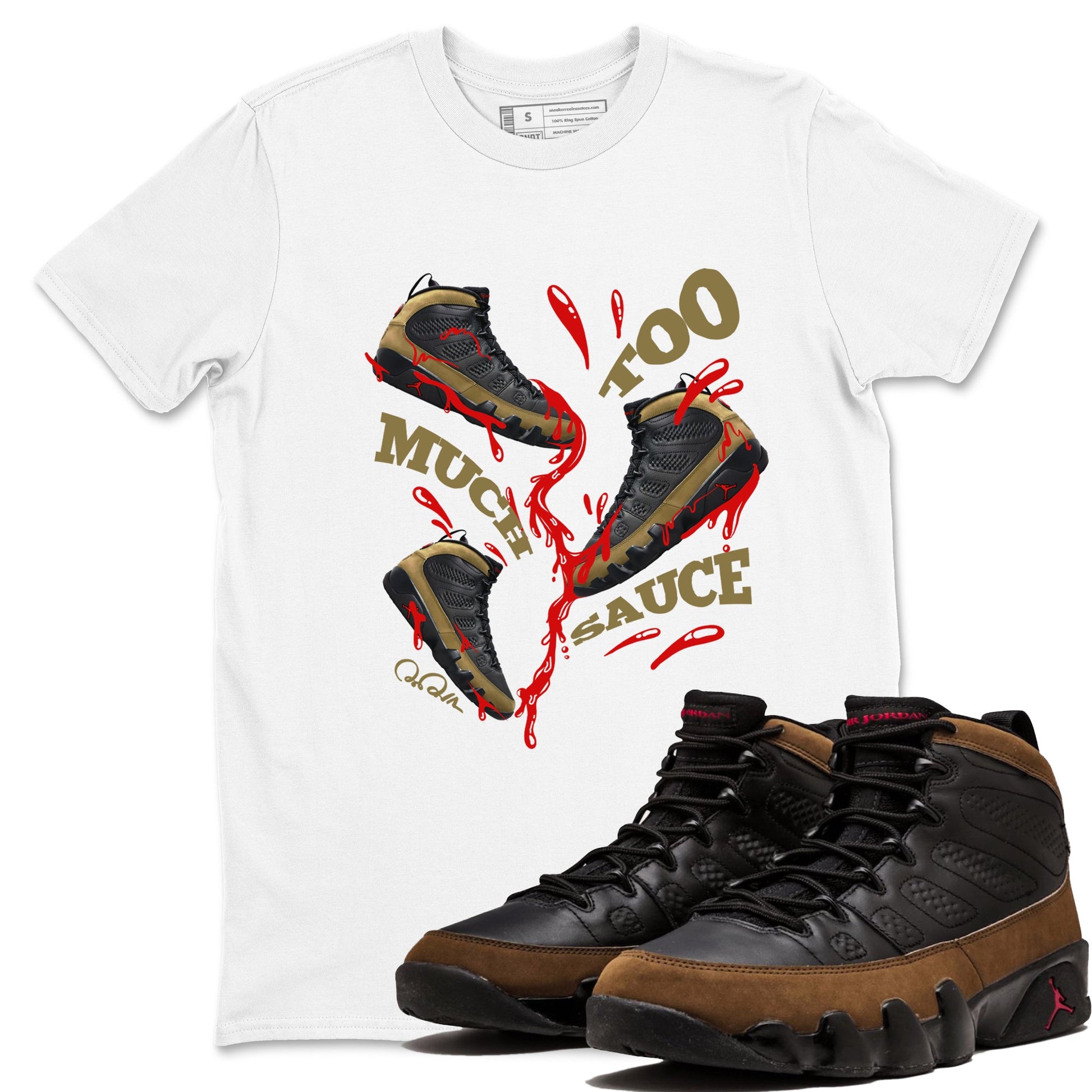 9s Olive shirts to match jordans Too Much Sauce sneaker match tees Air Jordan 9 Olive match shoes to clothes SNRT Sneaker Tees unisex cotton White 1 shirts
