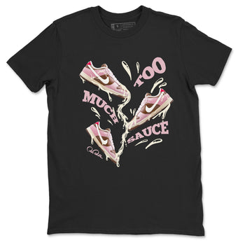 Dunk Cacao Wow And Pink Foam shirts to match jordans Too Much Sauce sneaker match tees Dunk Cacao Wow And Pink Foam SNRT Sneaker Tees streetwear brand Black 2 unisex cotton tee
