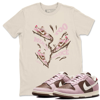 Dunk Cacao Wow And Pink Foam shirts to match jordans Too Much Sauce sneaker match tees Dunk Cacao Wow And Pink Foam SNRT Sneaker Tees streetwear brand Natural 1 unisex cotton tee