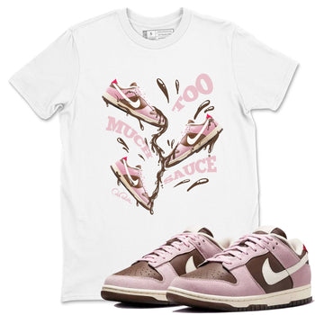 Dunk Cacao Wow And Pink Foam shirts to match jordans Too Much Sauce sneaker match tees Dunk Cacao Wow And Pink Foam SNRT Sneaker Tees streetwear brand White 1 unisex cotton tee