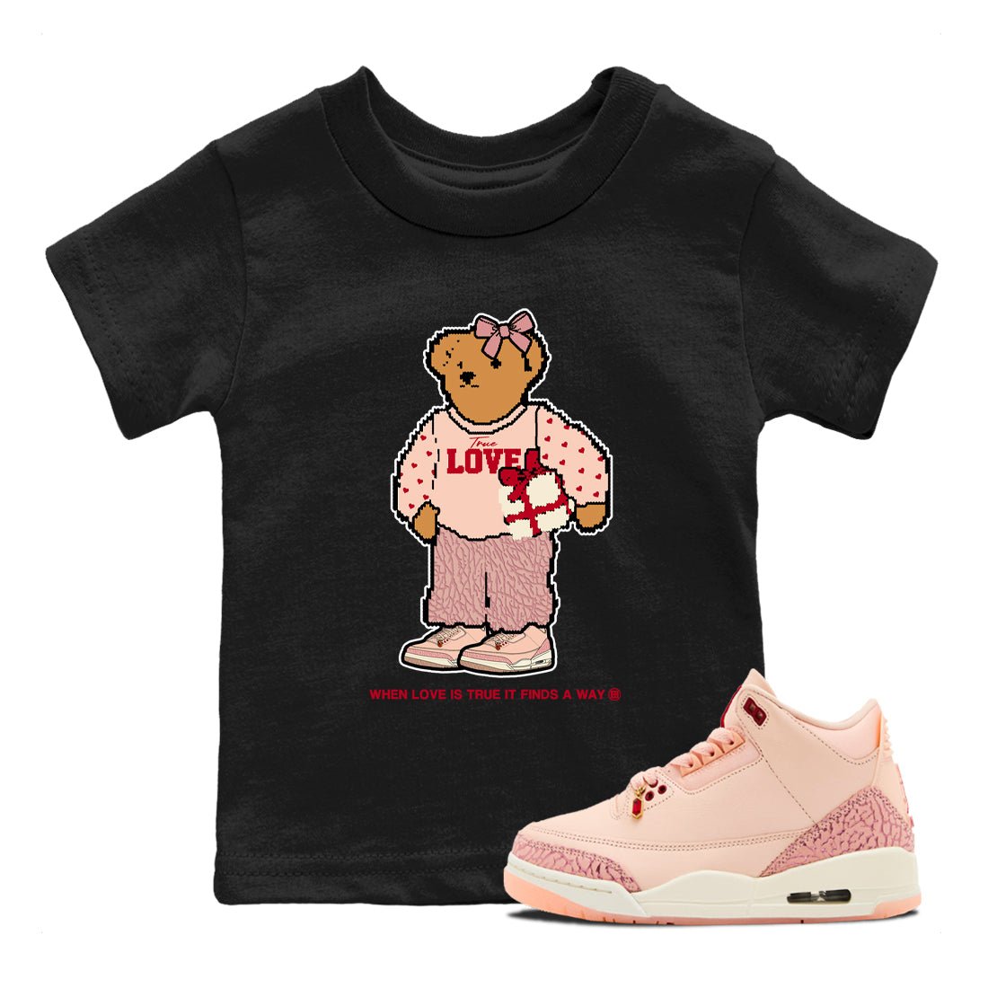 3s Valentines Day tee to match jordans  True Love Bear tee to match jordans Air Jordan 3 "Treat Yourself" Washed Coral special Valentine's Day Gift SNRT Sneaker Tees Youth Baby Black 1 tee