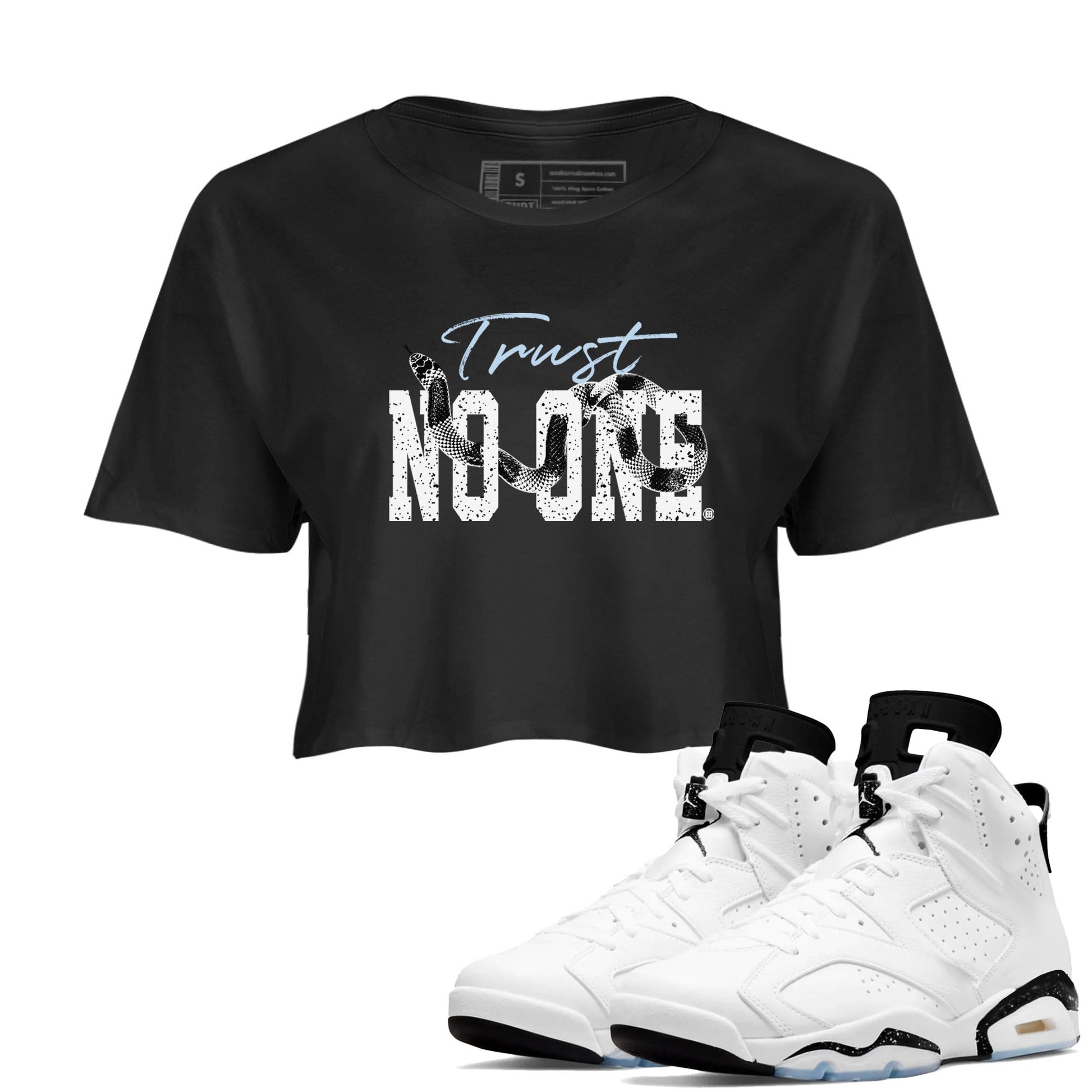 AJ6 White Black shirts to match jordans Trust No One sneaker match tees Air Jordan 6 White Black SNRT Sneaker Tees streetwear brand Black 1 crop tee