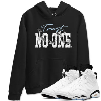 AJ6 White Black shirts to match jordans Trust No One sneaker match tees Air Jordan 6 White Black SNRT Sneaker Tees streetwear brand Black 1 unisex cotton tee
