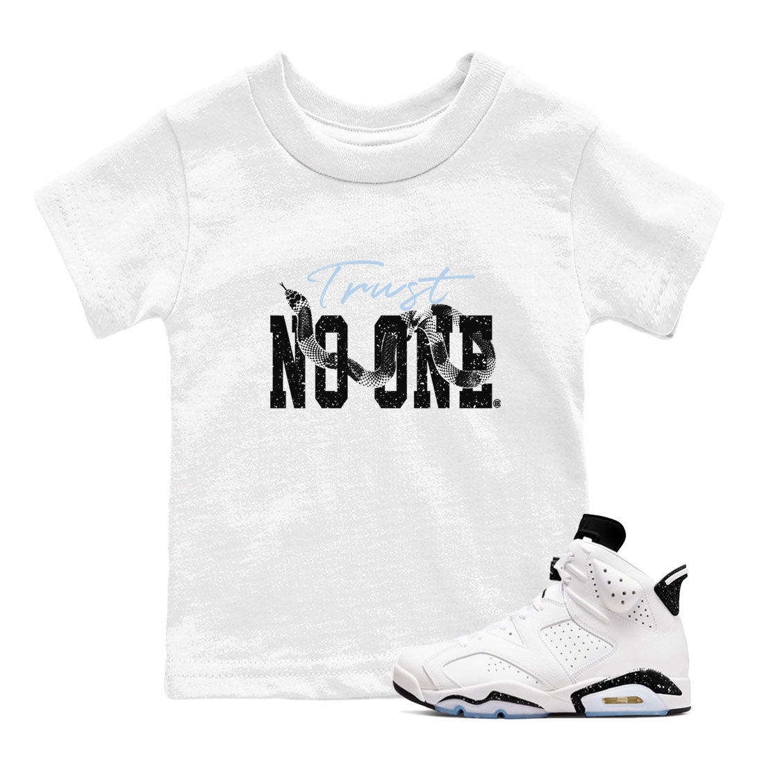 AJ6 White Black shirts to match jordans Trust No One sneaker match tees Air Jordan 6 White Black SNRT Sneaker Tees streetwear brand Baby and Youth White 1 cotton tee