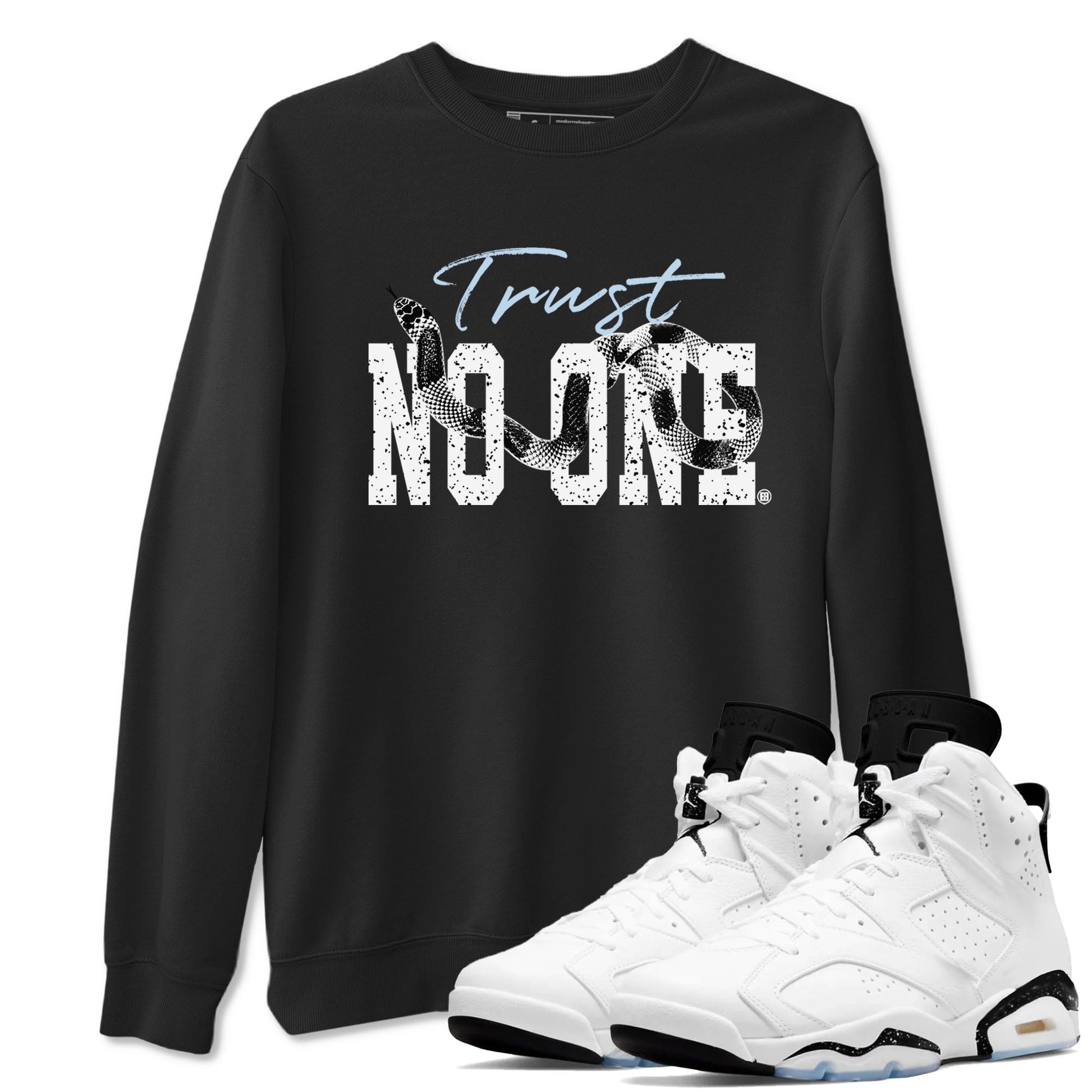 AJ6 White Black shirts to match jordans Trust No One sneaker match tees Air Jordan 6 White Black SNRT Sneaker Tees streetwear brand Black 1 unisex cotton tee