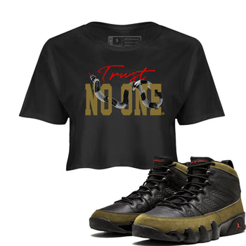 9s Olive shirts to match jordans Trust No One sneaker match tees Air Jordan 9 Olive match shoes to clothes SNRT Sneaker Tees unisex cotton Black 1 crop tee